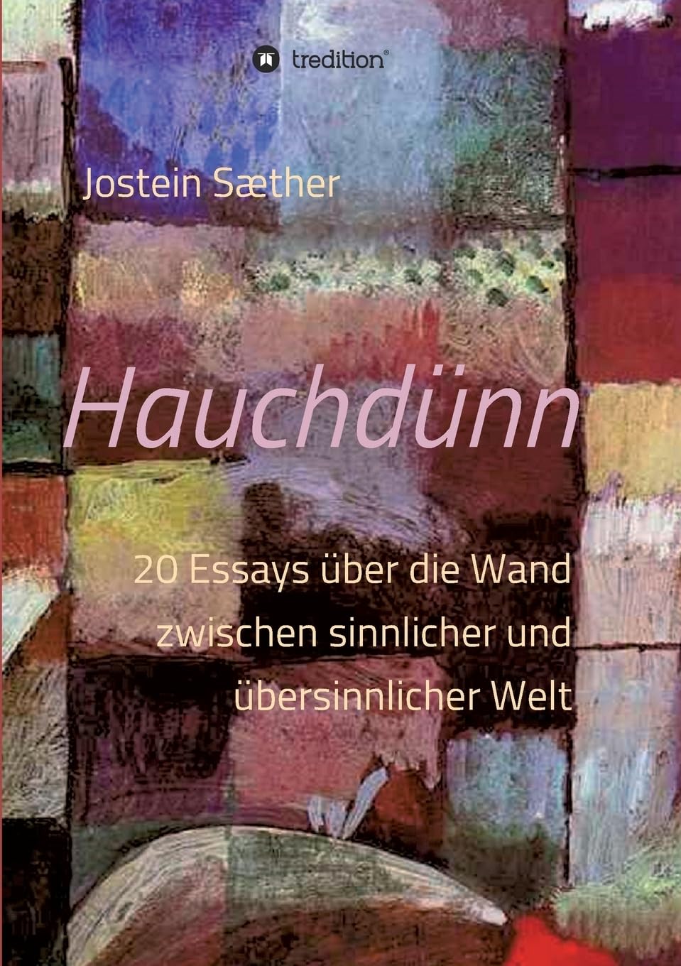 Hauchdünn: 20 Essays über die Wand zwischen sinnlicher und übersinnlicher Welt Philosophy