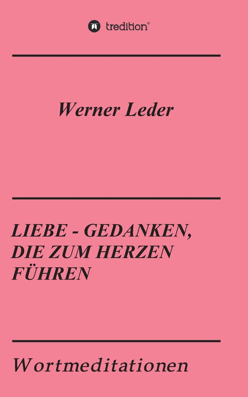 LIEBE - GEDANKEN, DIE ZUM HERZEN FÜHREN: Wortmeditationen Religion & Esotericism