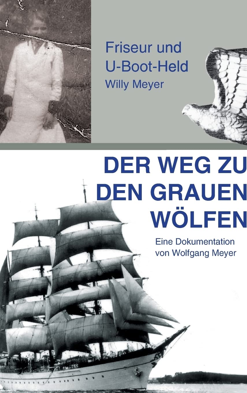 Der Weg zu den "Grauen Wölfen": Friseur und U-Boot-Held Willy Meyer Politics & History