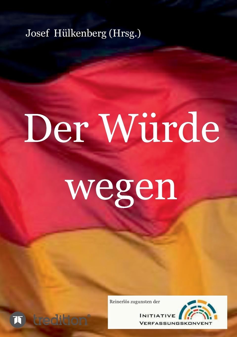 Der Würde wegen: Ein Zwischenbericht zur INITIATIVE VERFASSUNGSKONVENT Politics & History
