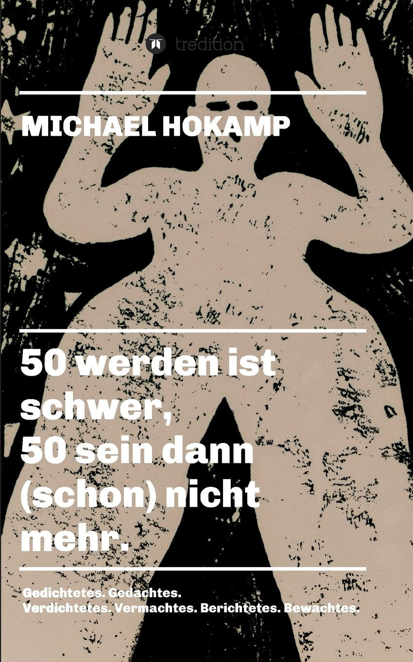 50 werden ist schwer, 50 sein dann (schon) nicht mehr. Poetry
