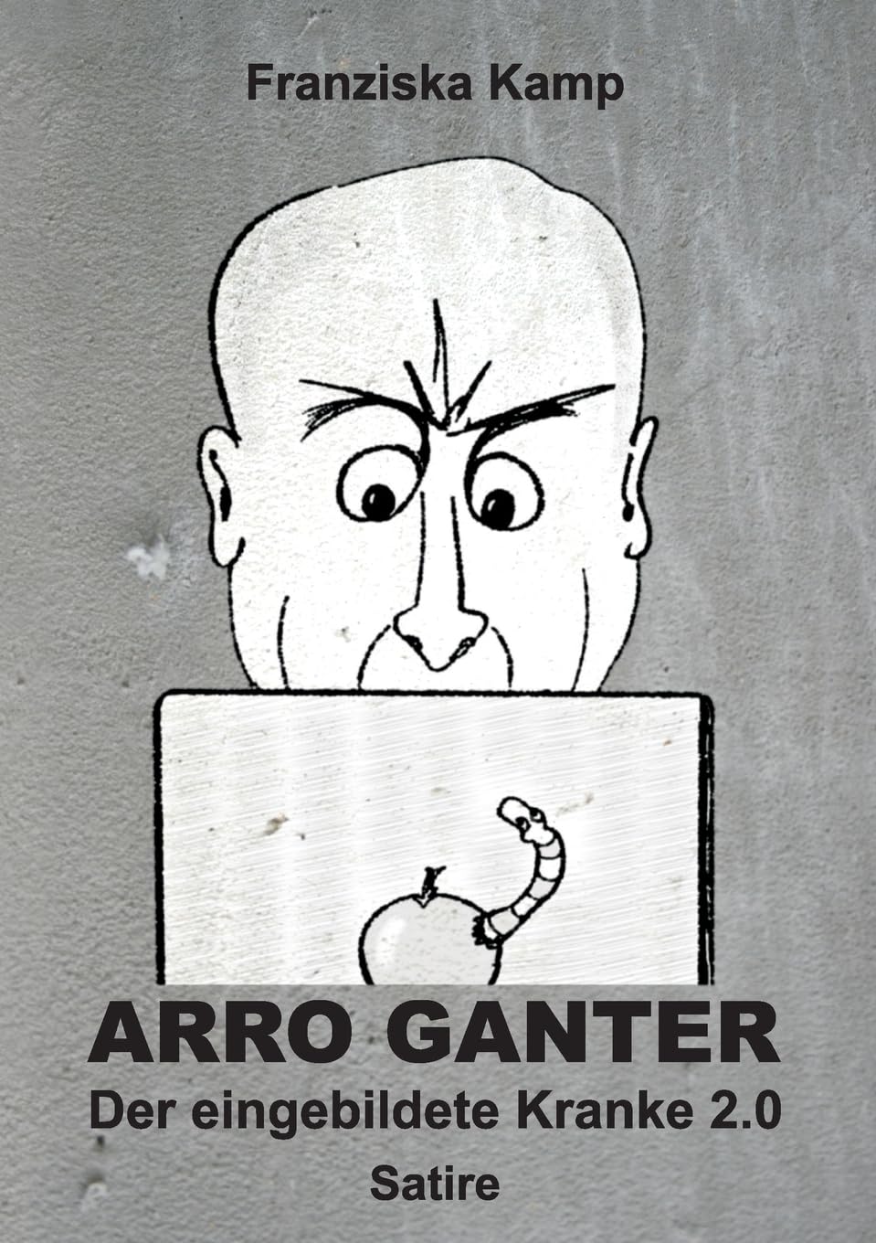 Arro Ganter - Der eingebildete Kranke 2.0 Contemporary literature