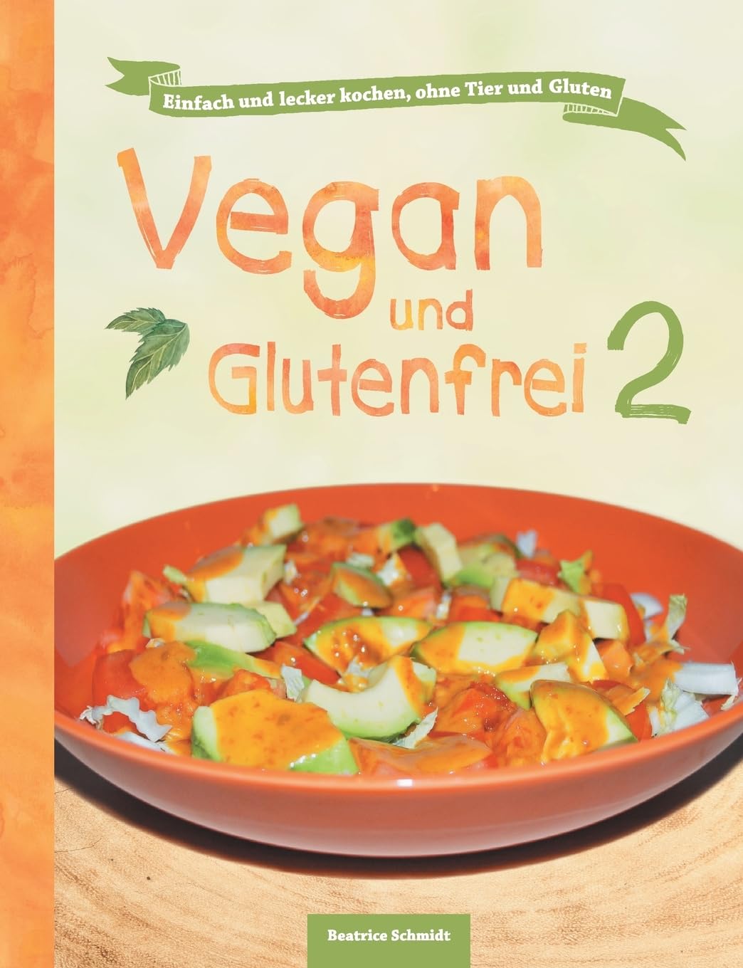 Vegan und Glutenfrei 2: Einfach und lecker kochen, ohne Tier und Gluten Leisure, Home & Garden