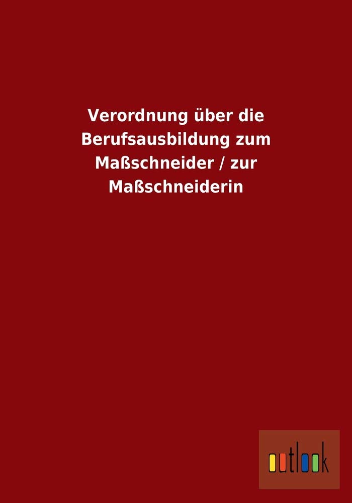 Verordnung über die Berufsausbildung zum Maßschneider / zur Maßschneiderin book
