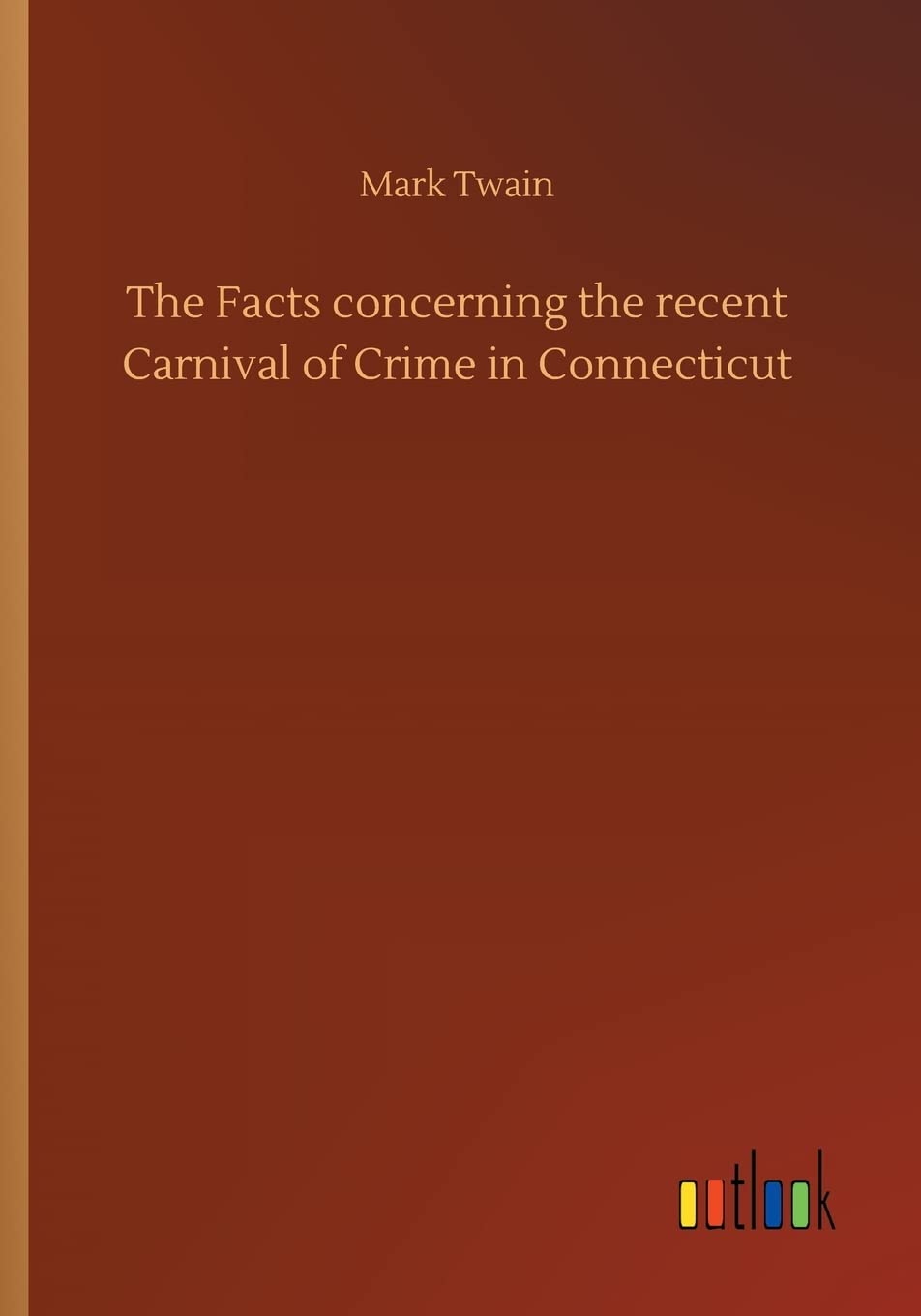 The Facts concerning the recent Carnival of Crime in Connecticut Classics