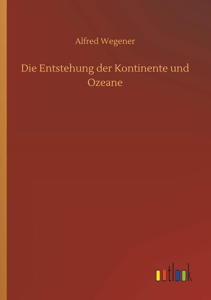 Die Entstehung der Kontinente und Ozeane Classics