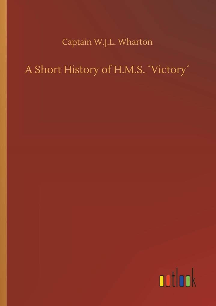 A Short History of H.M.S. ´Victory´ Classics