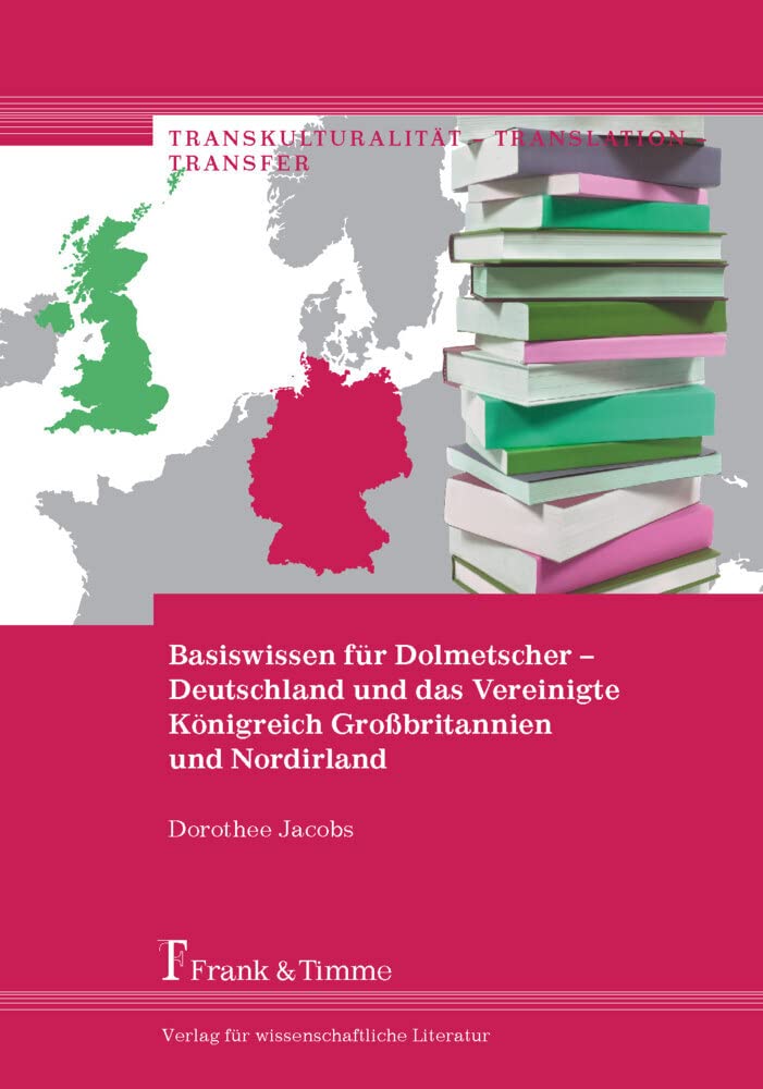 Basiswissen für Dolmetscher – Deutschland und das Vereinigte Königreich Großbritannien und Nordirland (Transkulturalität – Translation – Transfer) Social Sciences