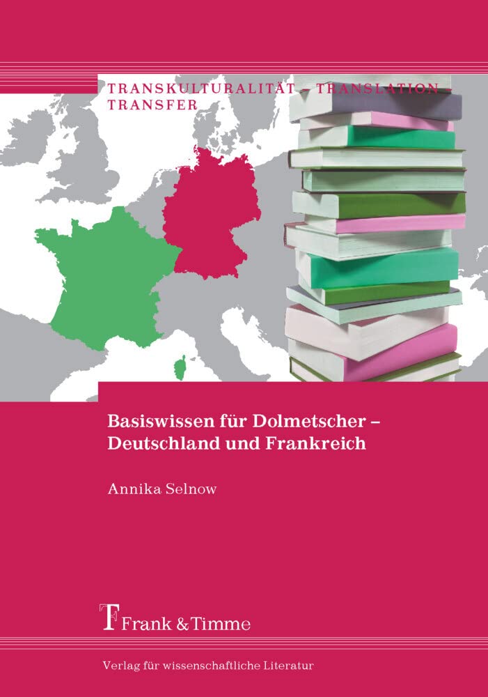 Basiswissen für Dolmetscher – Deutschland und Frankreich (Transkulturalität – Translation – Transfer) Social Sciences