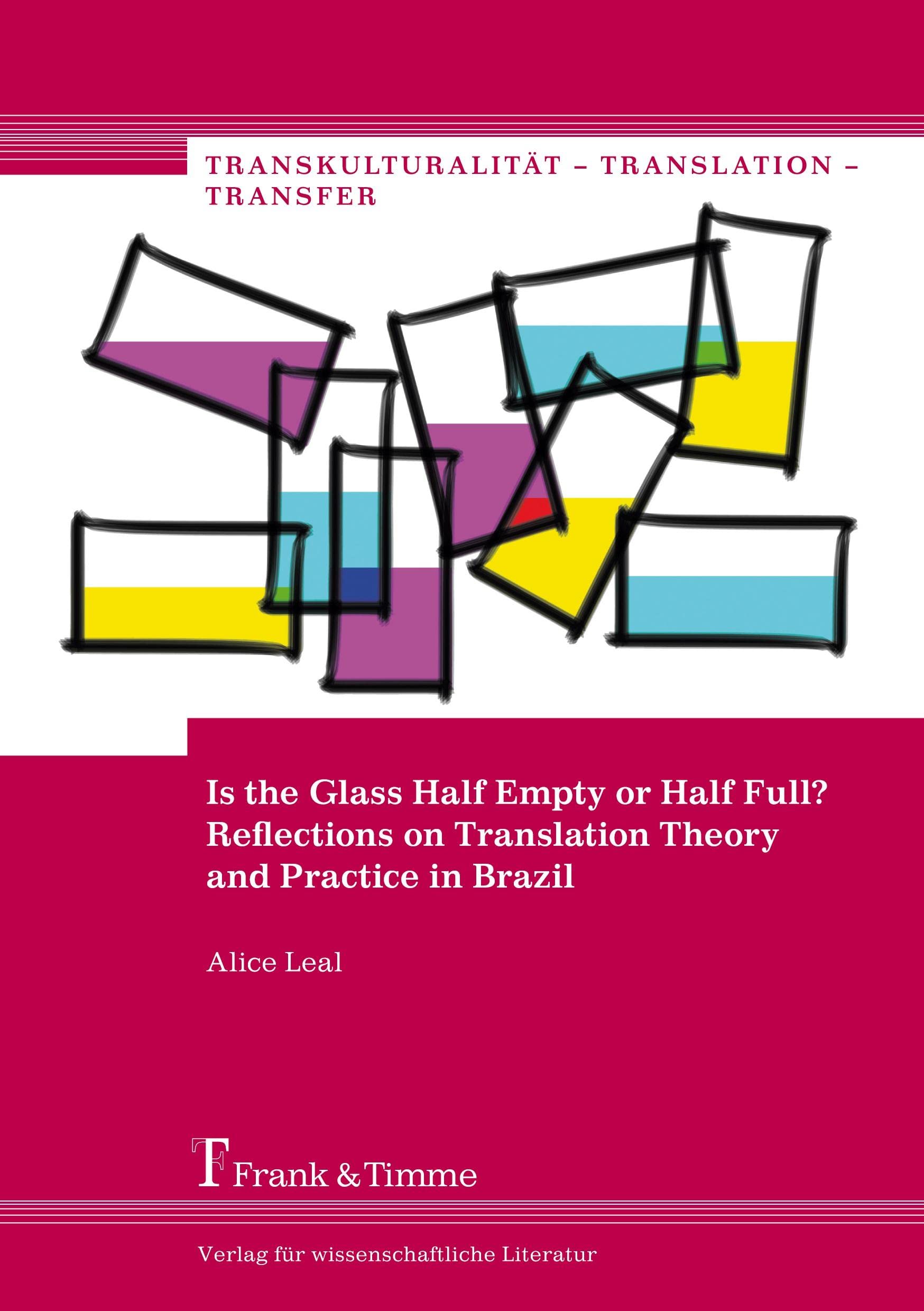 Is the Glass Half Empty or Half Full? Reflections on Translation Theory and Practice in Brazil (Transkulturalität – Translation – Transfer) Social Sciences