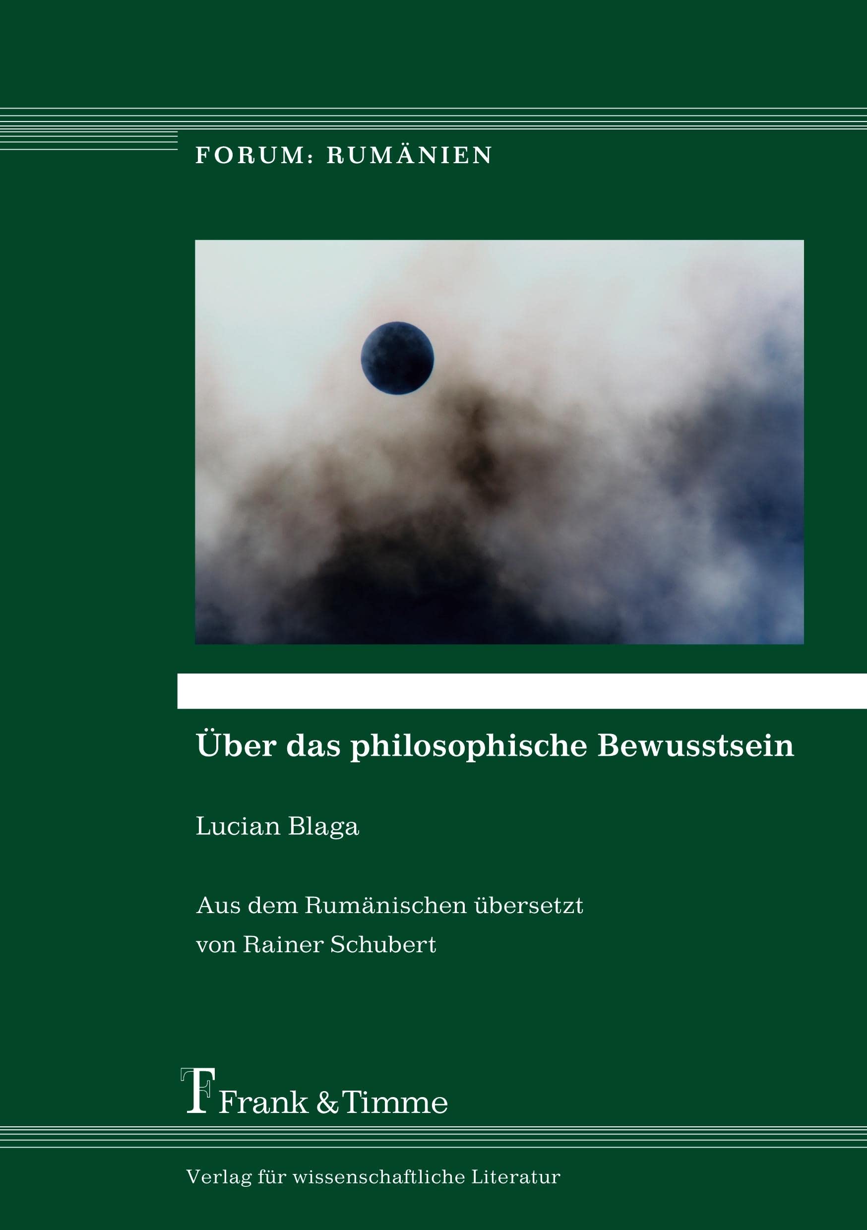 Über das philosophische Bewusstsein: Aus dem Rumänischen übersetzt von Rainer Schubert (Forum: Rumänien) Philosophy