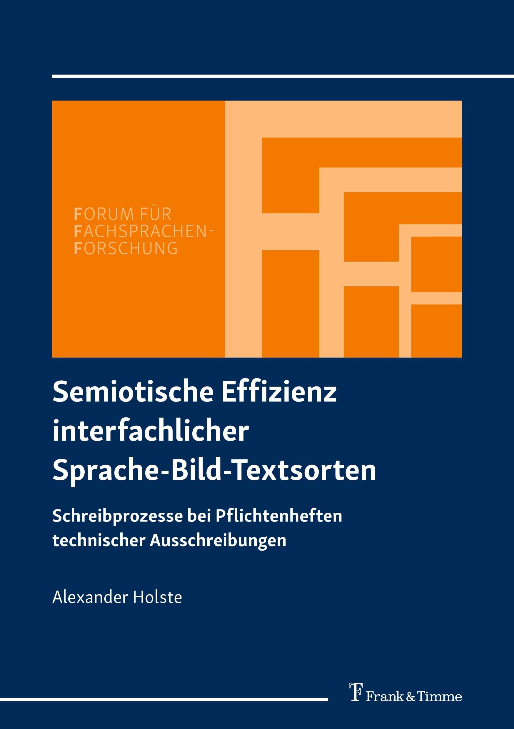 Semiotische Effizienz interfachlicher Sprache-Bild-Textsorten: Schreibprozesse bei Pflichtenheften technischer Ausschreibungen (Forum für Fachsprachen-Forschung) Social Sciences