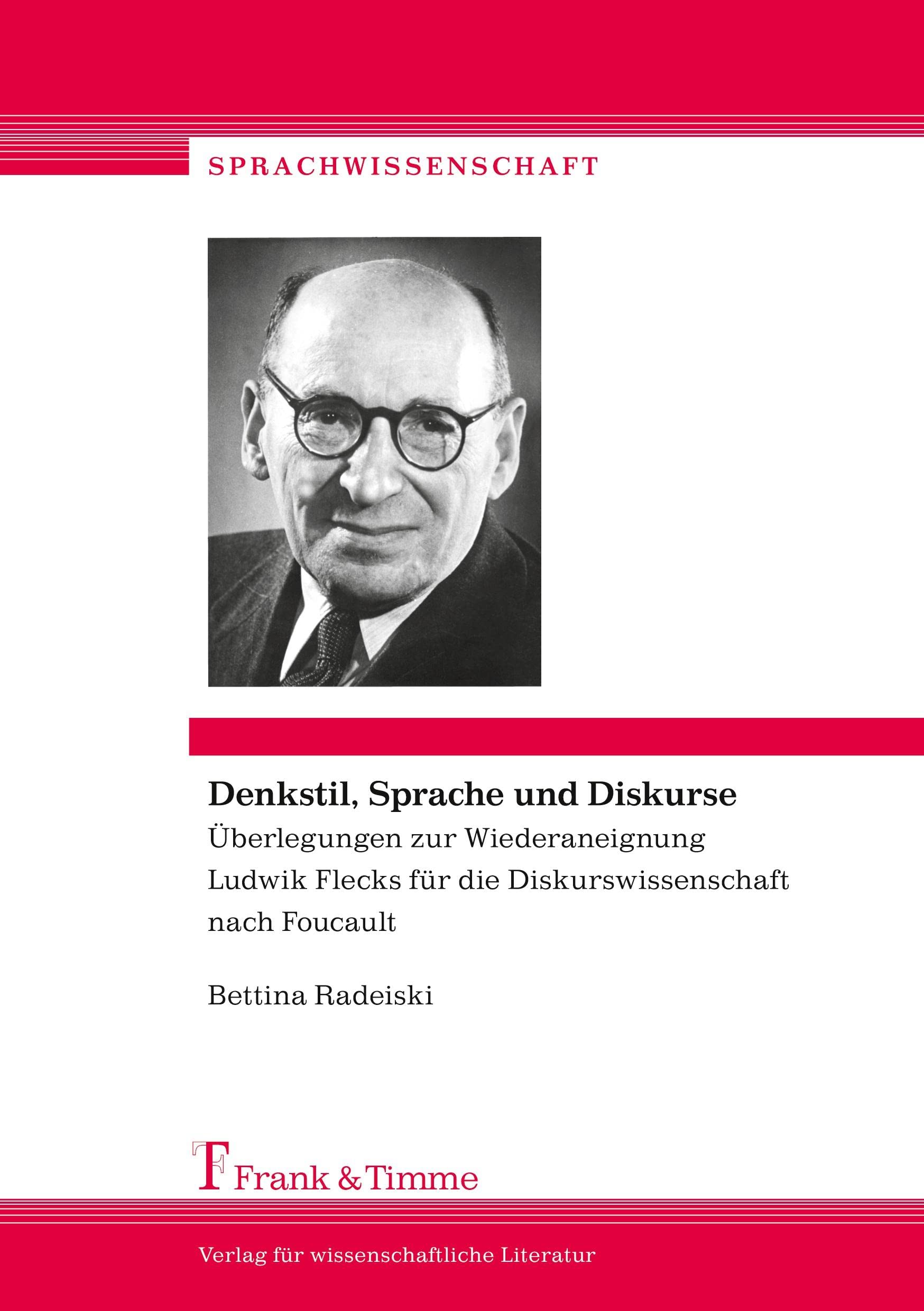 Denkstil, Sprache und Diskurse: Überlegungen zur Wiederaneignung Ludwik Flecks für die Diskurswissenschaft nach Foucault (Sprachwissenschaft) Social Sciences