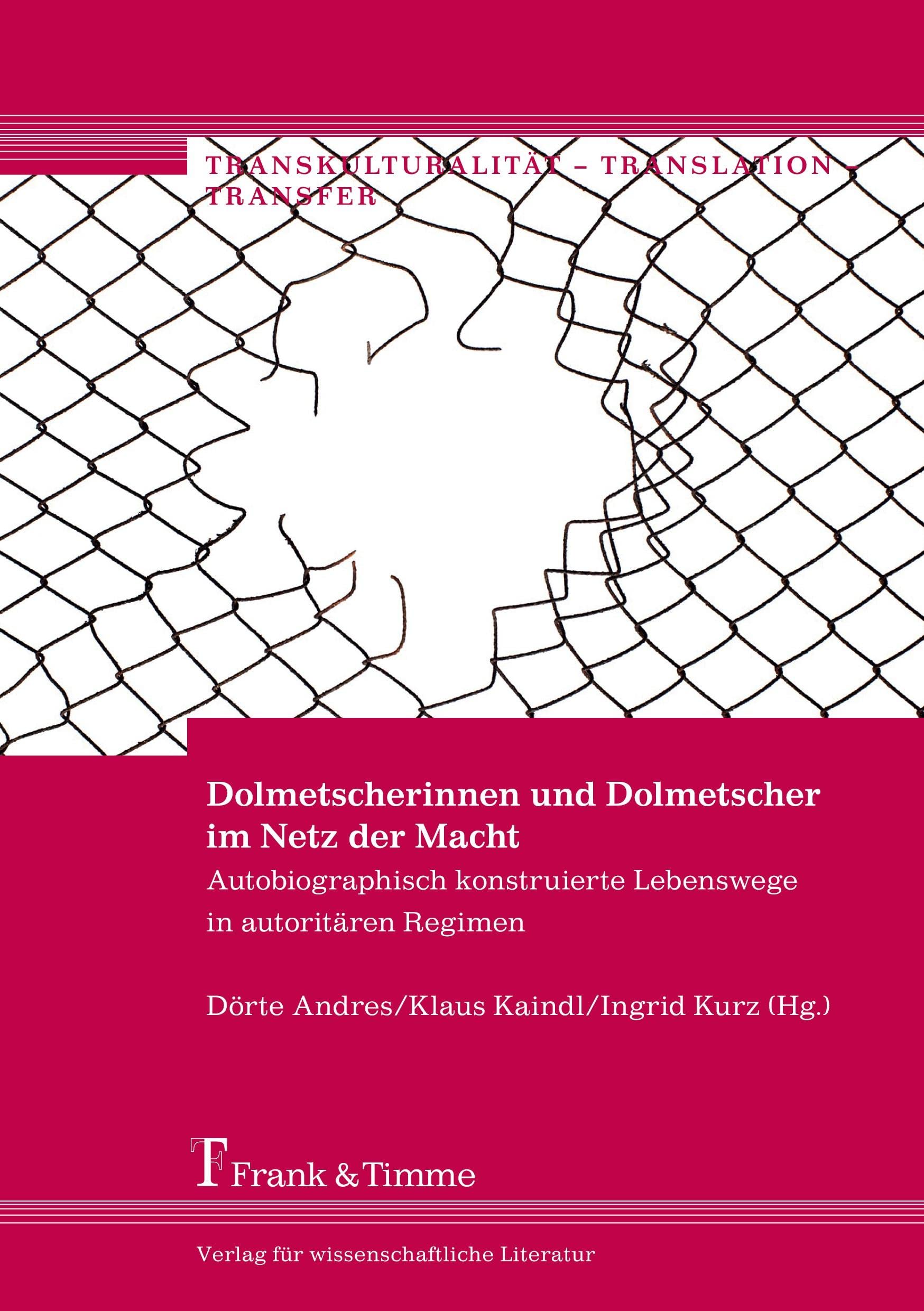 Dolmetscherinnen und Dolmetscher im Netz der Macht: Autobiographisch konstruierte Lebenswege in autoritären Regimen (Transkulturalität – Translation – Transfer) Social Sciences