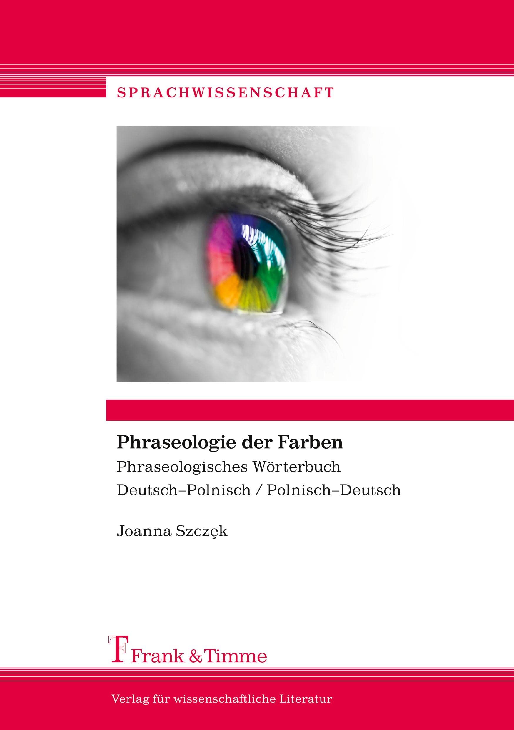 Phraseologie der Farben: Phraseologisches Wörterbuch Deutsch–Polnisch / Polnisch–Deutsch (Sprachwissenschaft) Social Sciences