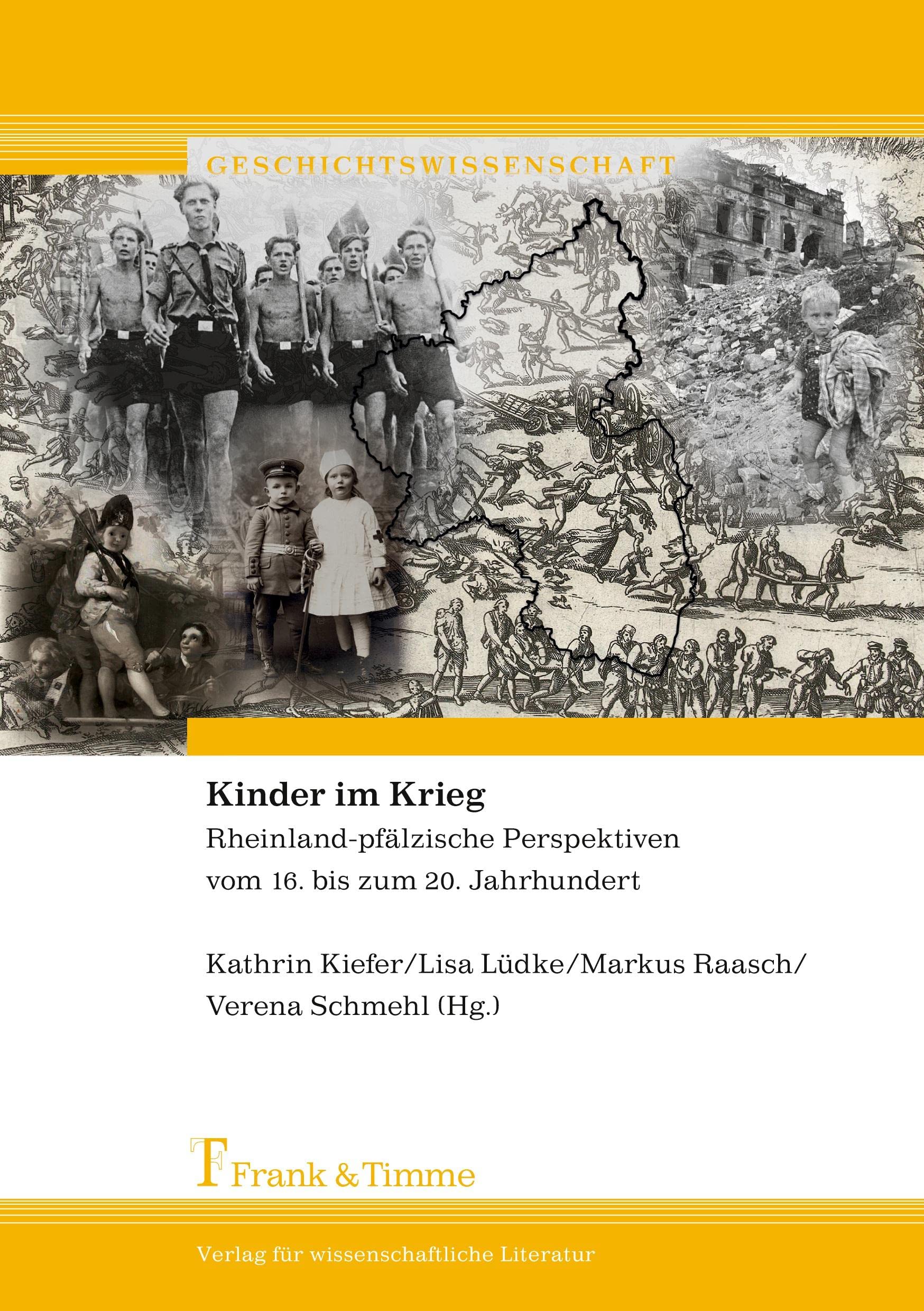 Kinder im Krieg: Rheinland-pfälzische Perspektiven vom 16. bis zum 20. Jahrhundert (Geschichtswissenschaft) German history
