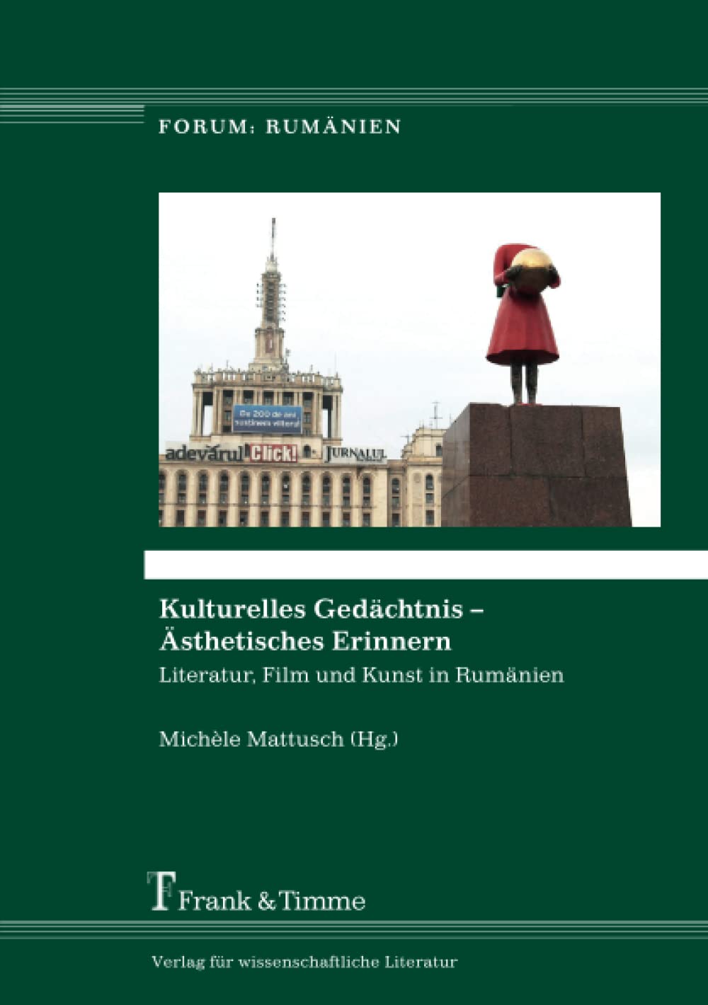 Kulturelles Gedächtnis – Ästhetisches Erinnern: Literatur, Film und Kunst in Rumänien (Forum: Rumänien) General education