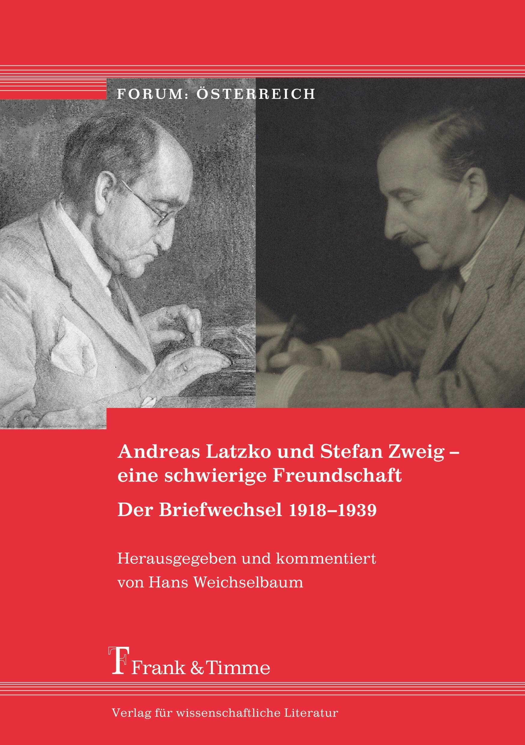 Andreas Latzko und Stefan Zweig – eine schwierige Freundschaft: Der Briefwechsel 1918–1939: Herausgegeben und kommentiert von Hans Weichselbaum (Forum: Österreich) Essays & Short Stories
