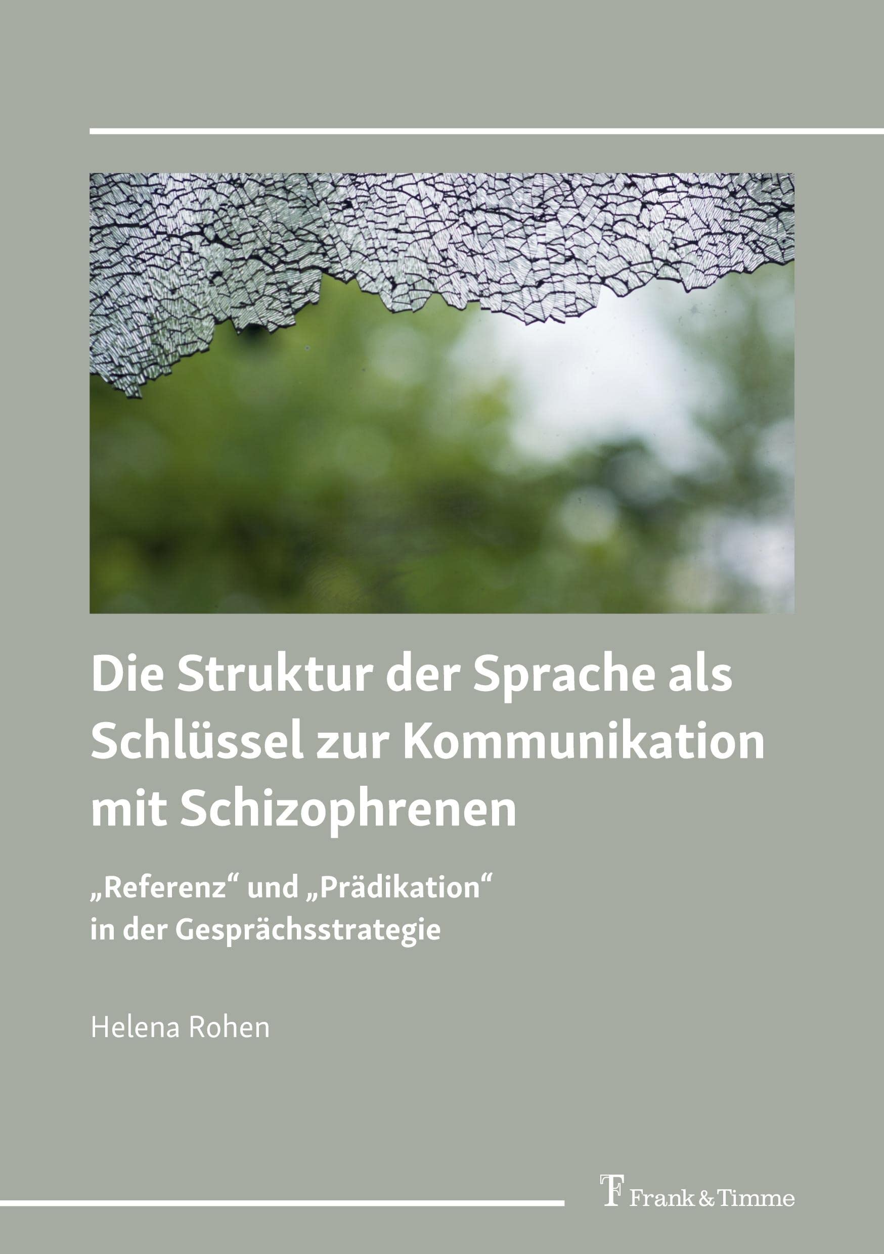 Die Struktur der Sprache als Schlüssel zur Kommunikation mit Schizophrenen: „Referenz“ und „Prädikation“ in der Gesprächsstrategie Social Sciences