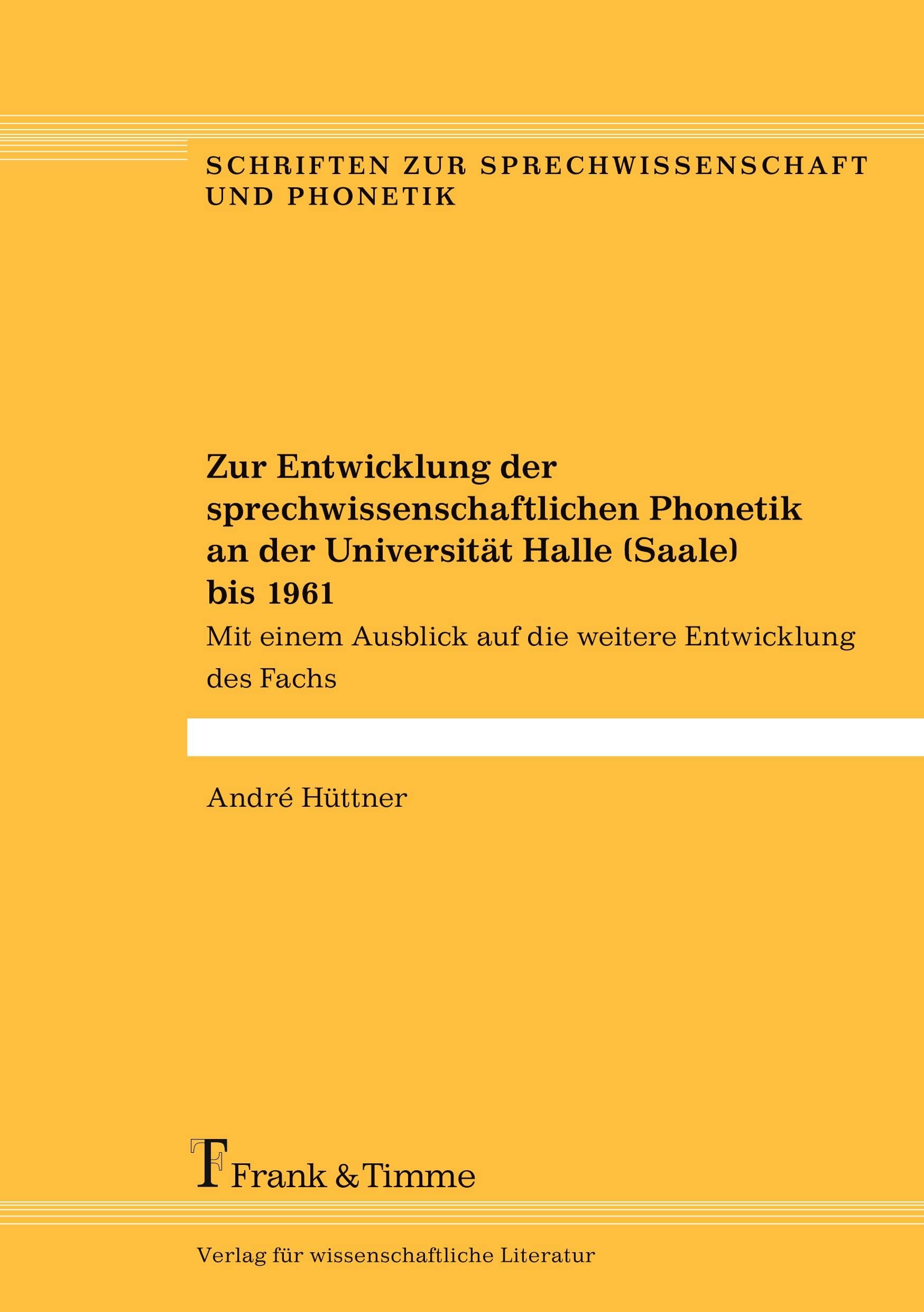 Zur Entwicklung der sprechwissenschaftlichen Phonetik an der Universität Halle (Saale) bis 1961: Mit einem Ausblick auf die weitere Entwicklung des ... zur Sprechwissenschaft und Phonetik) Social Sciences
