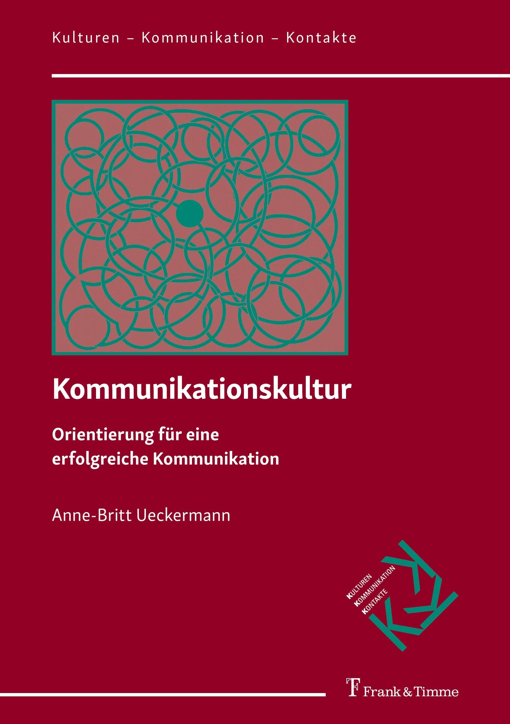 Kommunikationskultur: Orientierung für eine erfolgreiche Kommunikation (Kulturen – Kommunikation – Kontakte) Books