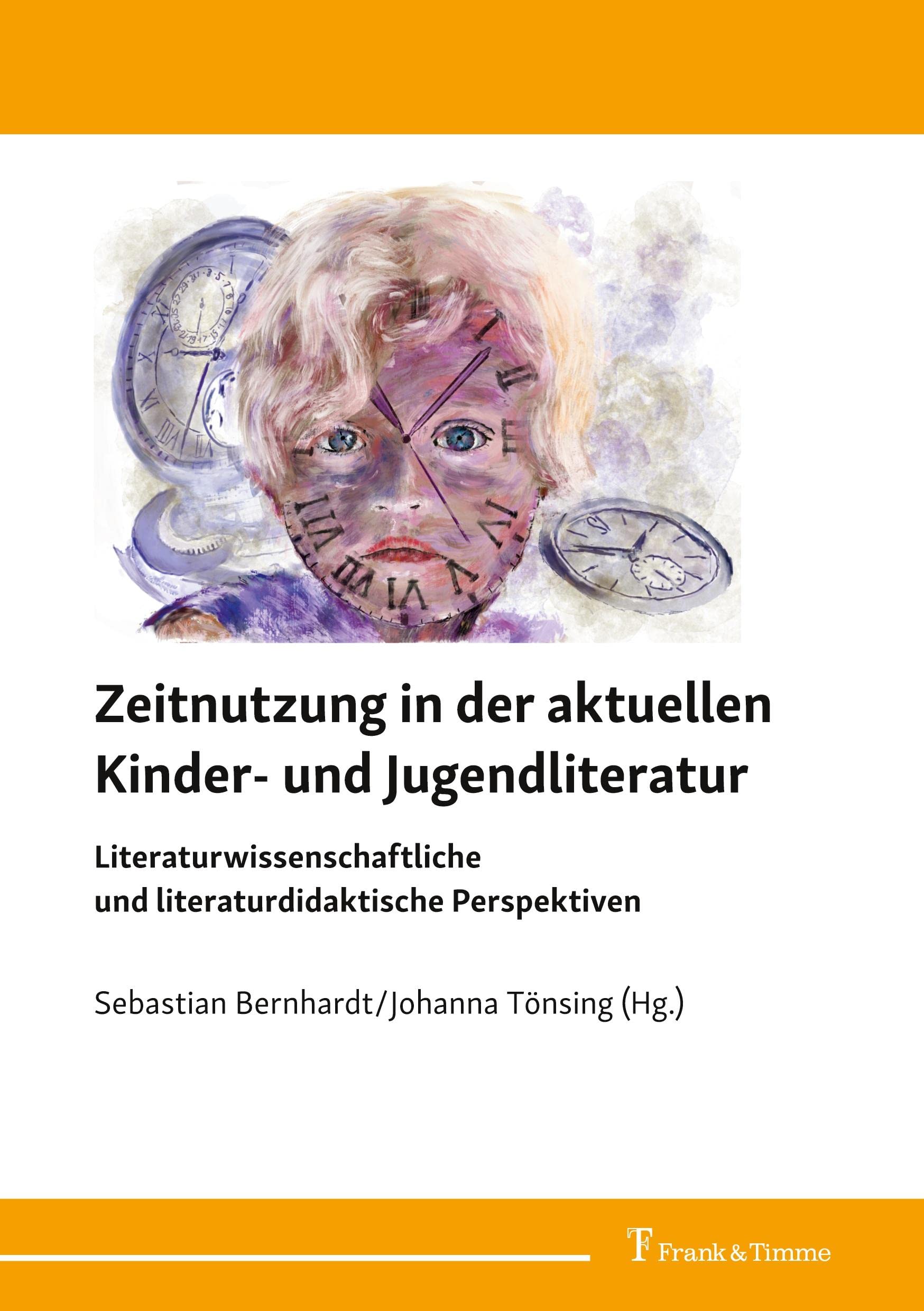 Zeitnutzung in der aktuellen Kinder- und Jugendliteratur: Literaturwissenschaftliche und literaturdidaktische Perspektiven Contemporary literature Books