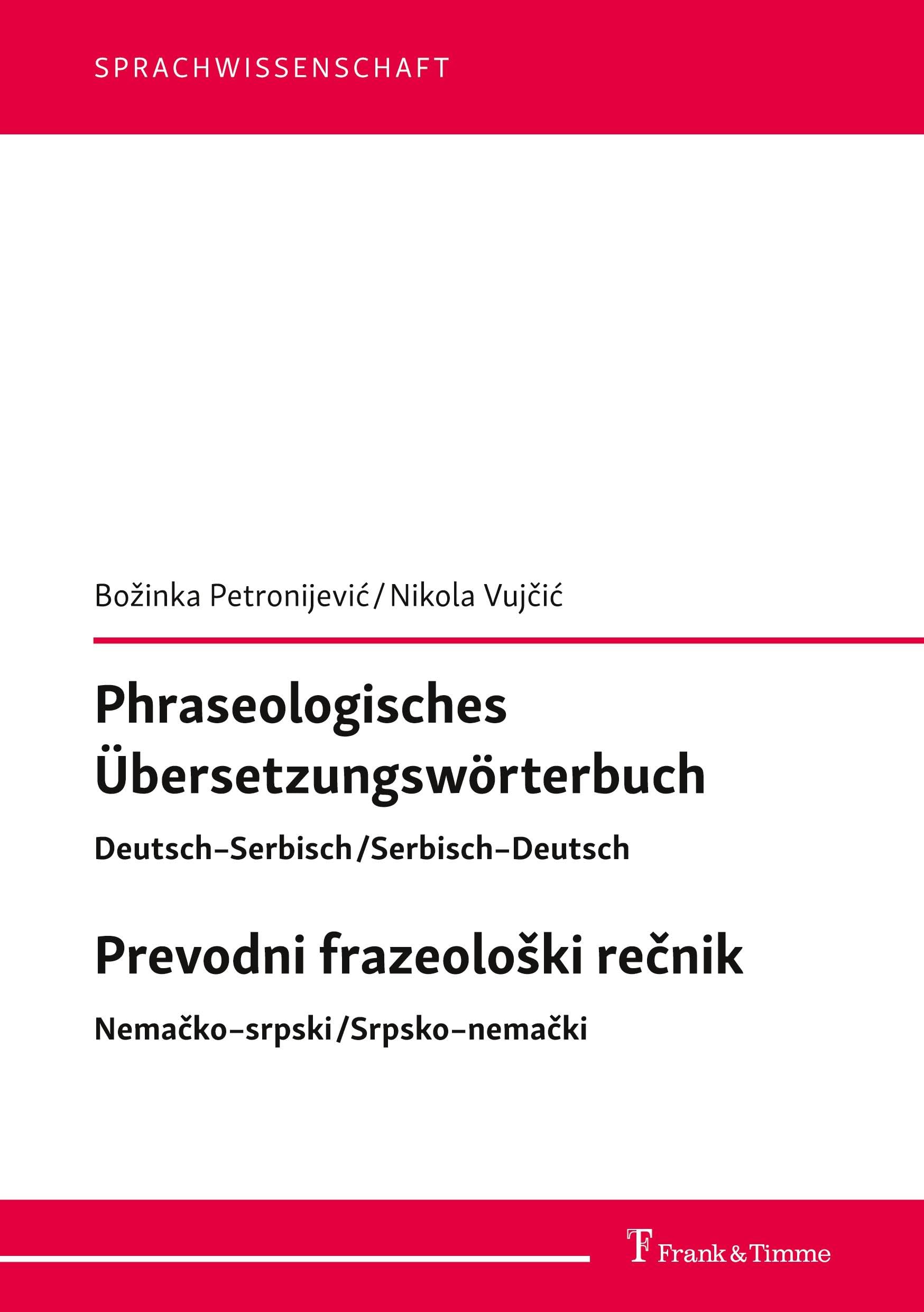 Phraseologisches Übersetzungswörterbuch – Deutsch–Serbisch/Serbisch–Deutsch. revodni frazeološki rečnik – Nemačko–srpski/Srpsko–nemački (Sprachwissenschaft) General education