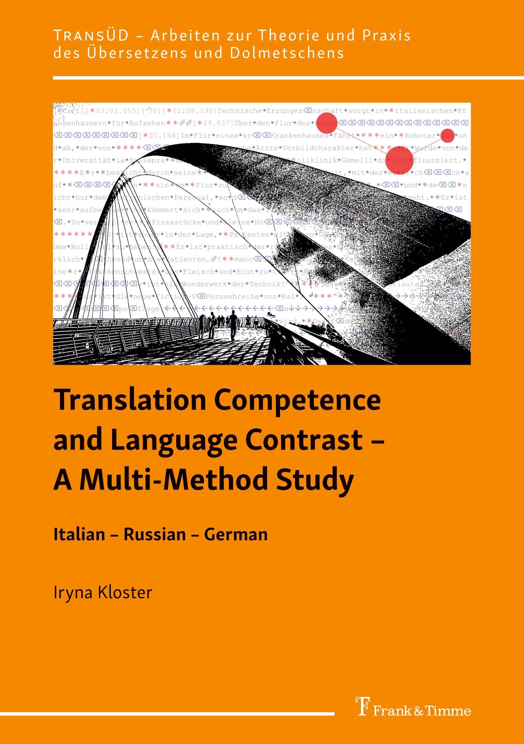Translation Competence and Language Contrast – A Multi-Method Study: Italian – Russian – German (TRANSÜD. Arbeiten zur Theorie und Praxis des Übersetzens und Dolmetschens) Social Sciences