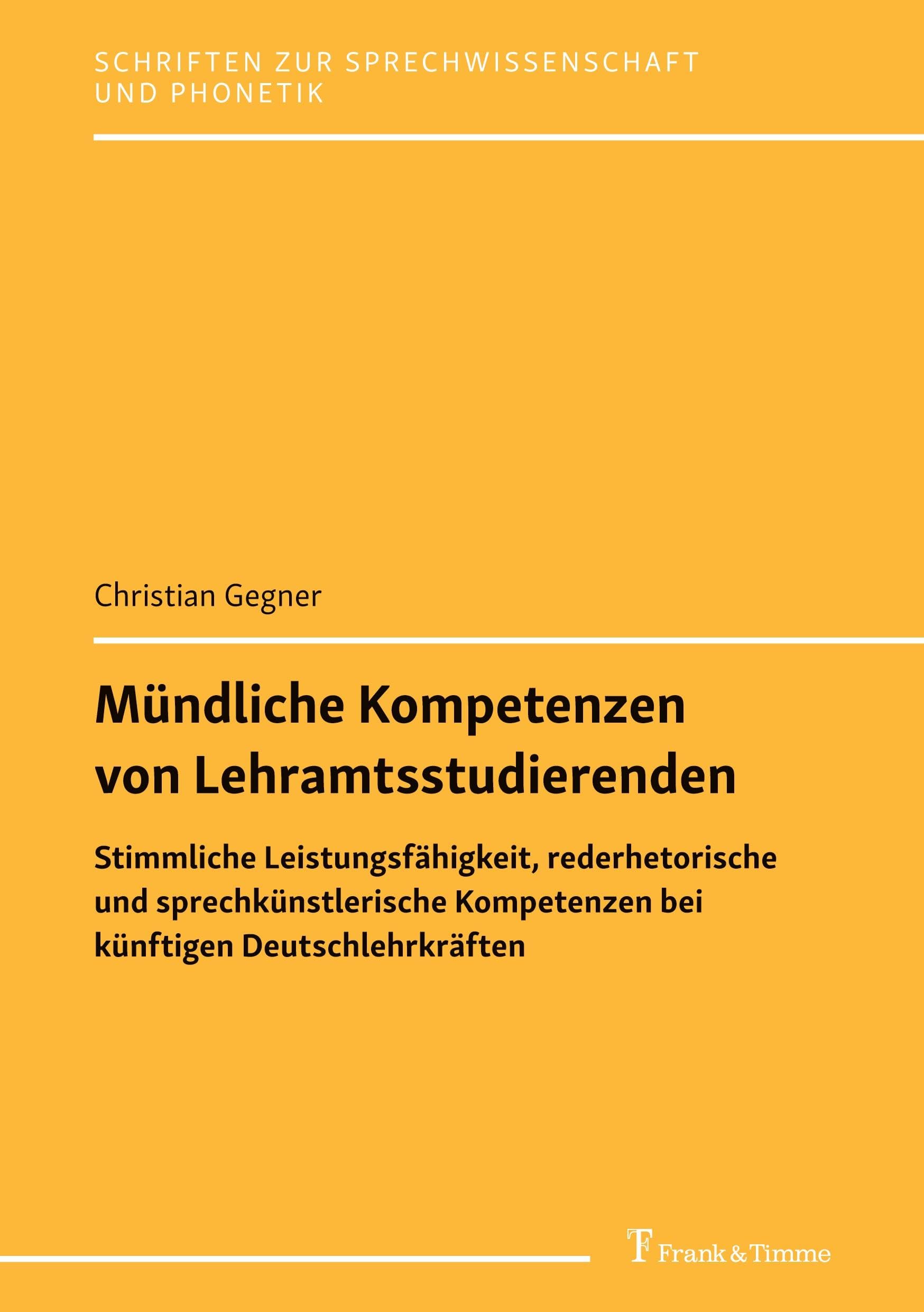 Mündliche Kompetenzen von Lehramtsstudierenden: Stimmliche Leistungsfähigkeit, rederhetorische und sprechkünstlerische Kompetenzen bei künftigen ... zur Sprechwissenschaft und Phonetik) Social Sciences