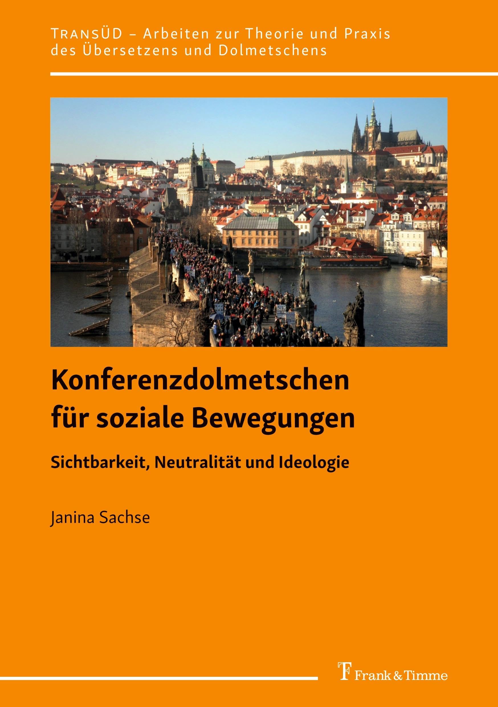 Konferenzdolmetschen für soziale Bewegungen: Sichtbarkeit, Neutralität und Ideologie (TRANSÜD. Arbeiten zur Theorie und Praxis des Übersetzens und Dolmetschens, Band 122) Social Sciences