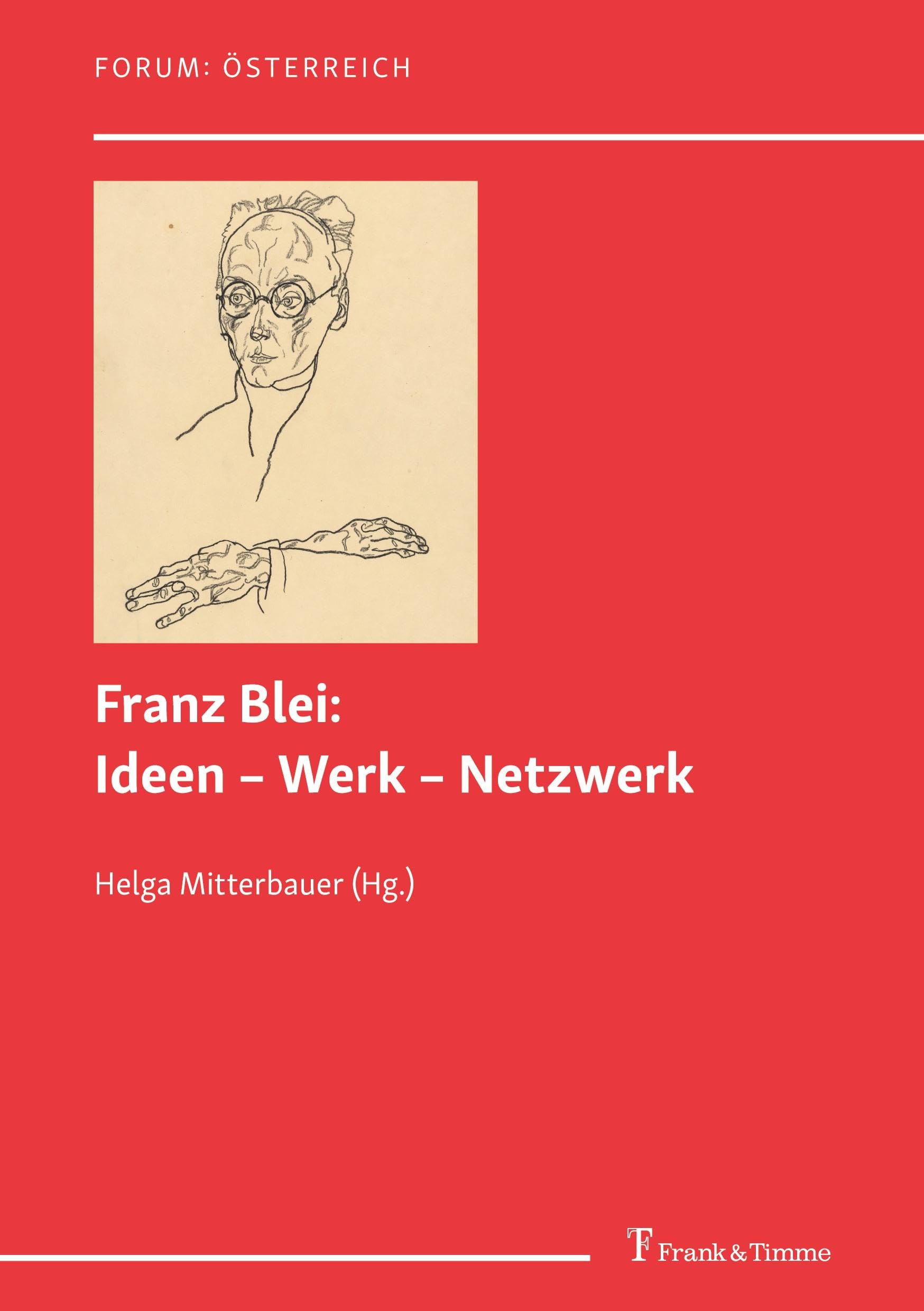Franz Blei: Ideen – Werk – Netzwerk (Forum: Österreich, Band 20) Contemporary literature