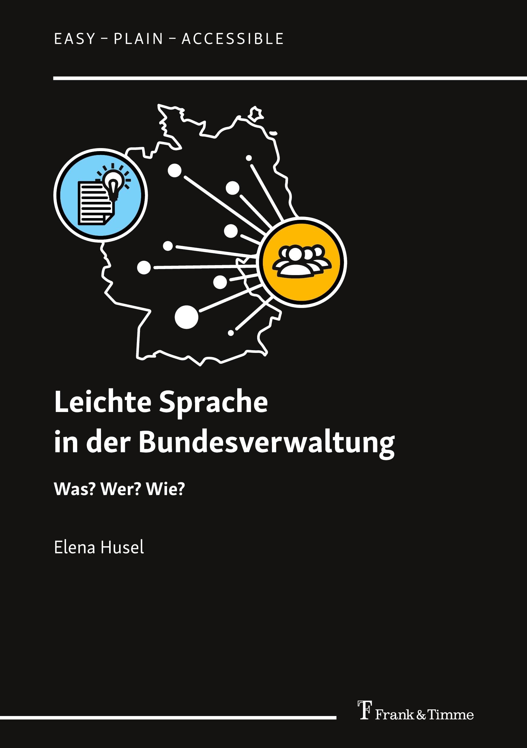 Leichte Sprache in der Bundesverwaltung: Was? Wer? Wie? (Easy – Plain – Accessible) Social Sciences