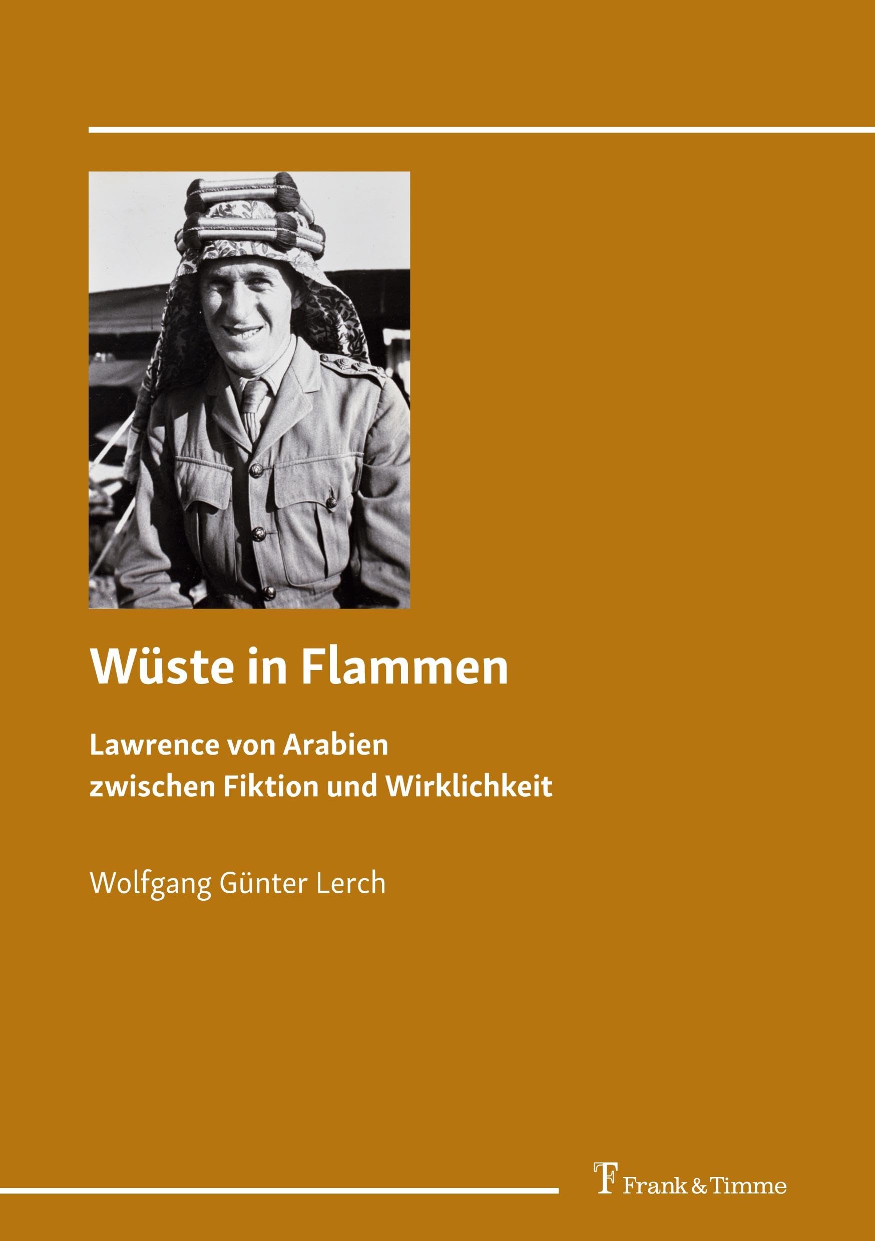 Wüste in Flammen: Lawrence von Arabien zwischen Fiktion und Wirklichkeit Politics & Society