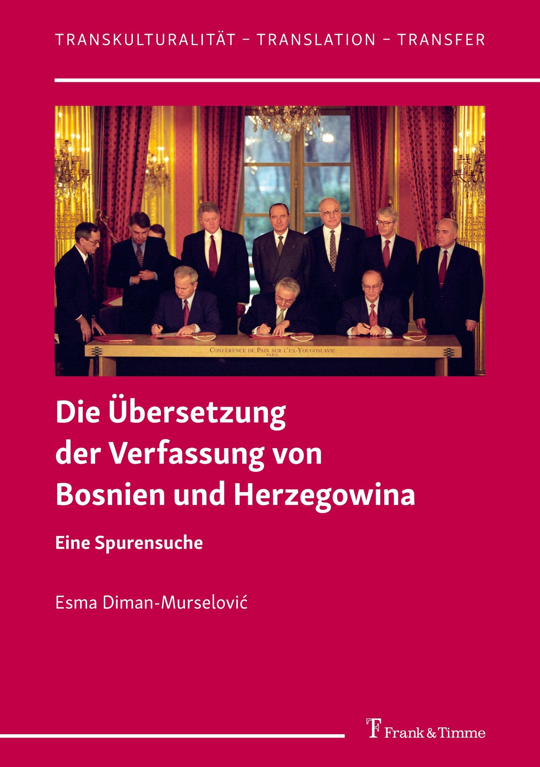 Die Übersetzung der Verfassung von Bosnien und Herzegowina: Eine Spurensuche (Transkulturalität – Translation – Transfer) Social Sciences