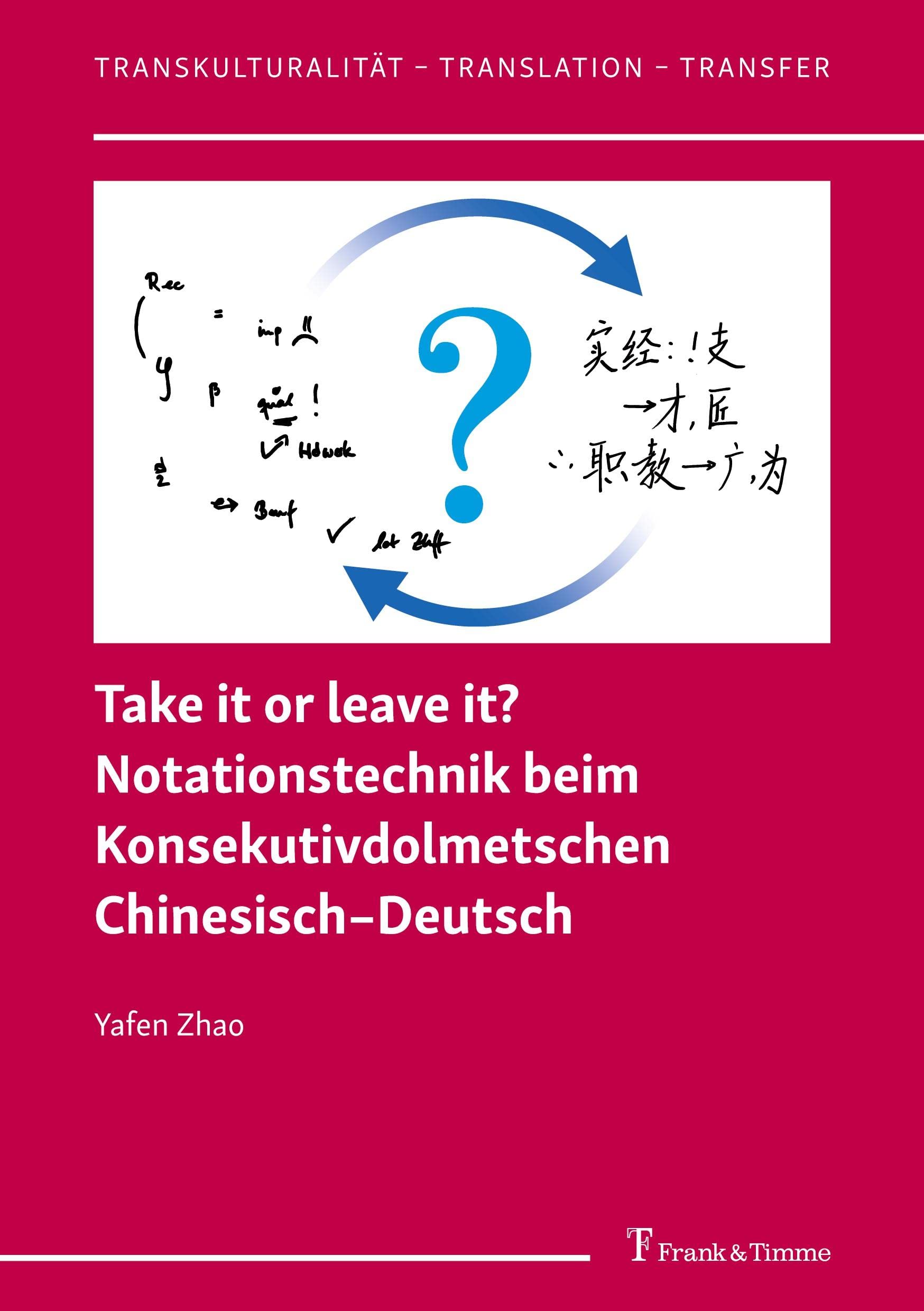 Take it or leave it? Notationstechnik beim Konsekutivdolmetschen Chinesisch-Deutsch Social Sciences Books