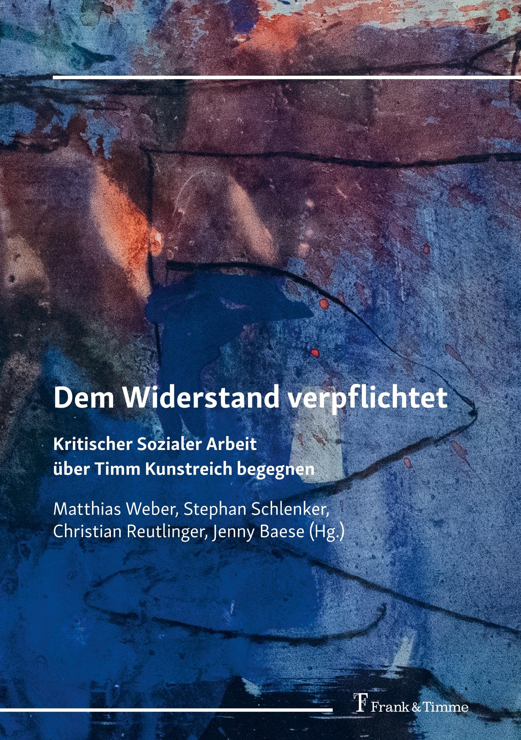 Dem Widerstand verpflichtet: Kritischer Sozialer Arbeit über Timm Kunstreich begegnen Social Sciences