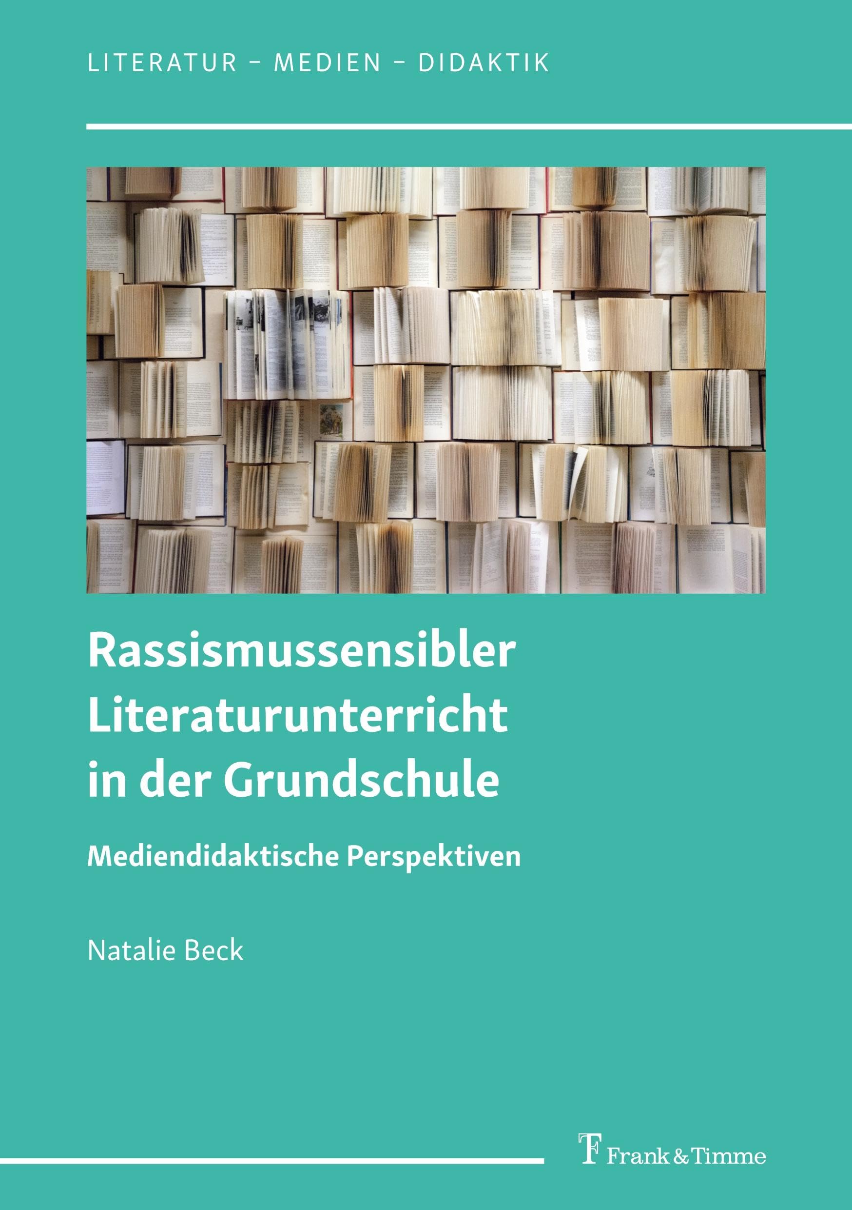 Rassismussensibler Literaturunterricht in der Grundschule: Mediendidaktische Perspektiven (Literatur – Medien – Didaktik) Books