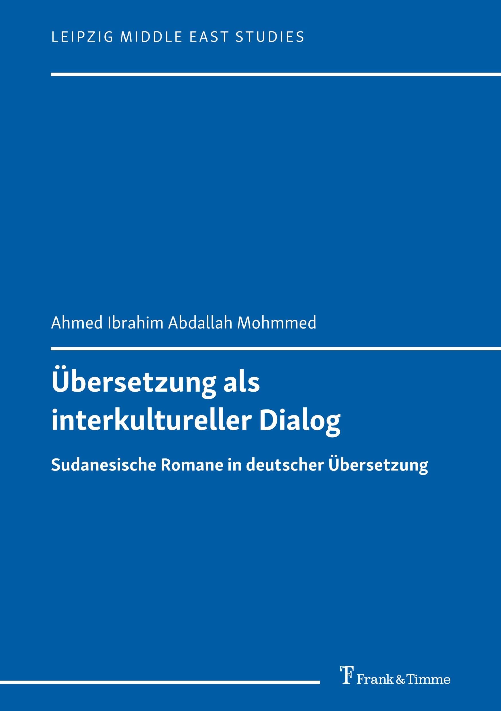 Übersetzung als interkultureller Dialog: Sudanesische Romane in deutscher Übersetzung (Leipzig Middle East Studies, Band 8) Social Sciences