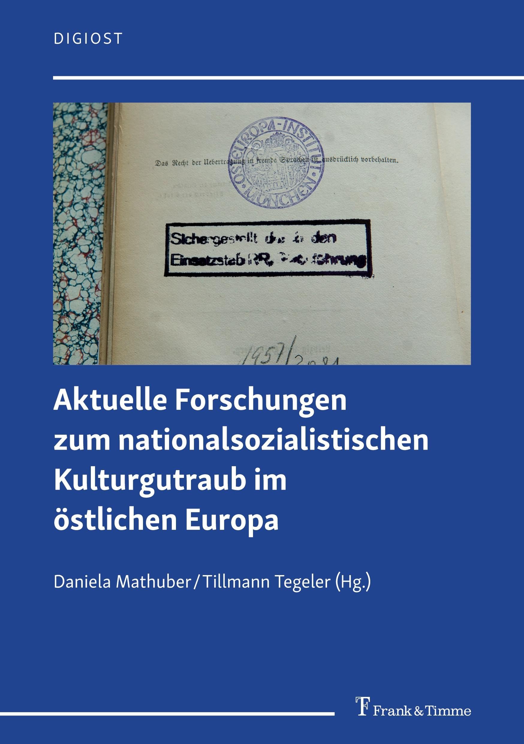 Aktuelle Forschungen zum nationalsozialistischen Kulturgutraub im östlichen Europa: DE (DigiOst, Band 20) Social Sciences