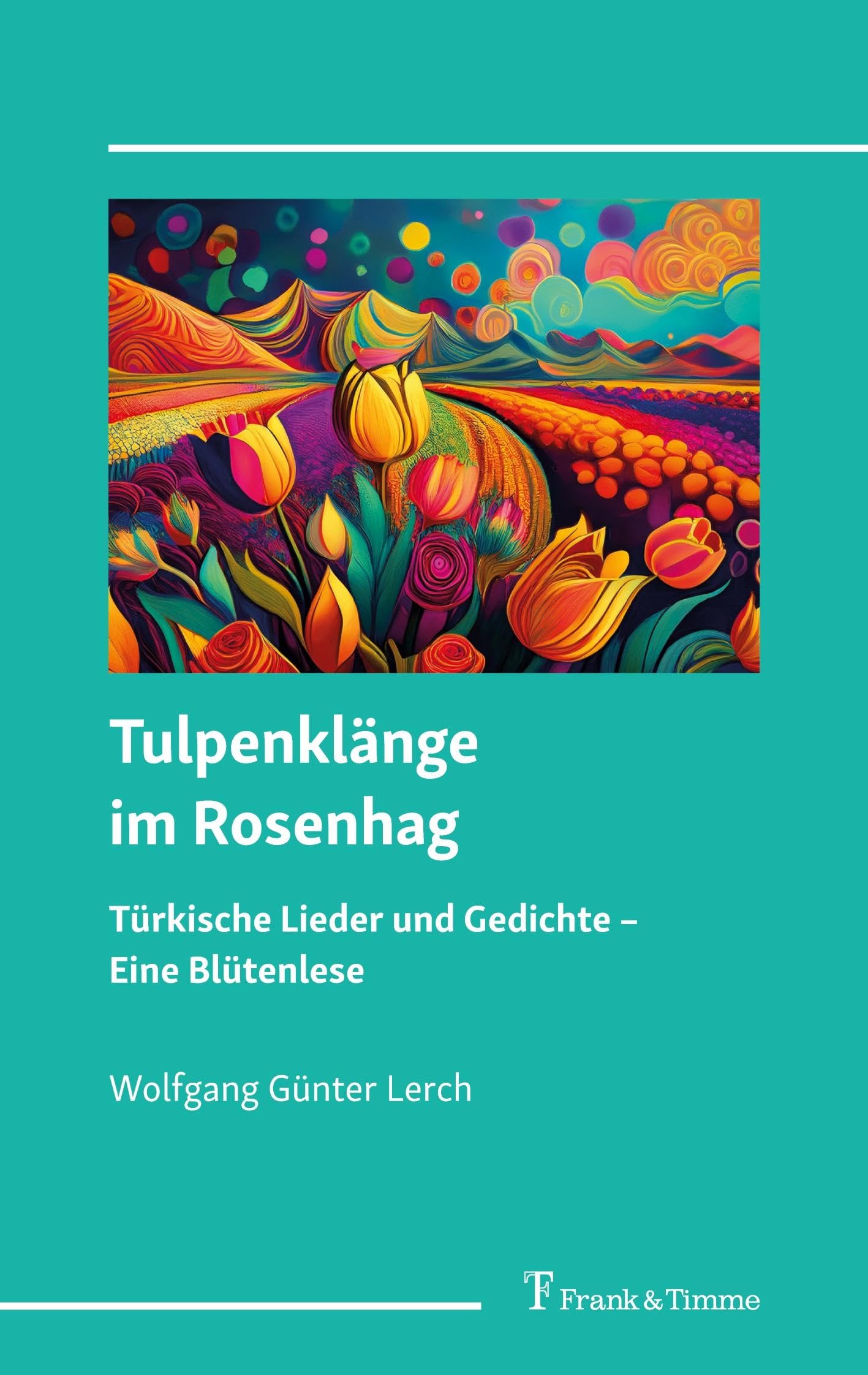 Tulpenklänge im Rosenhag - türkische Lieder und Gedichte Poetry
