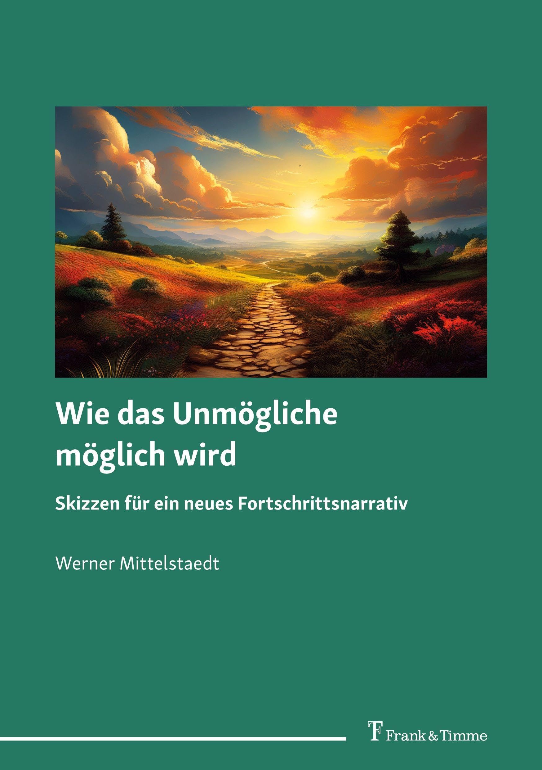 Wie das Unmögliche möglich wird - Skizzen für ein neues Fortschrittsnarrativ Philosophy