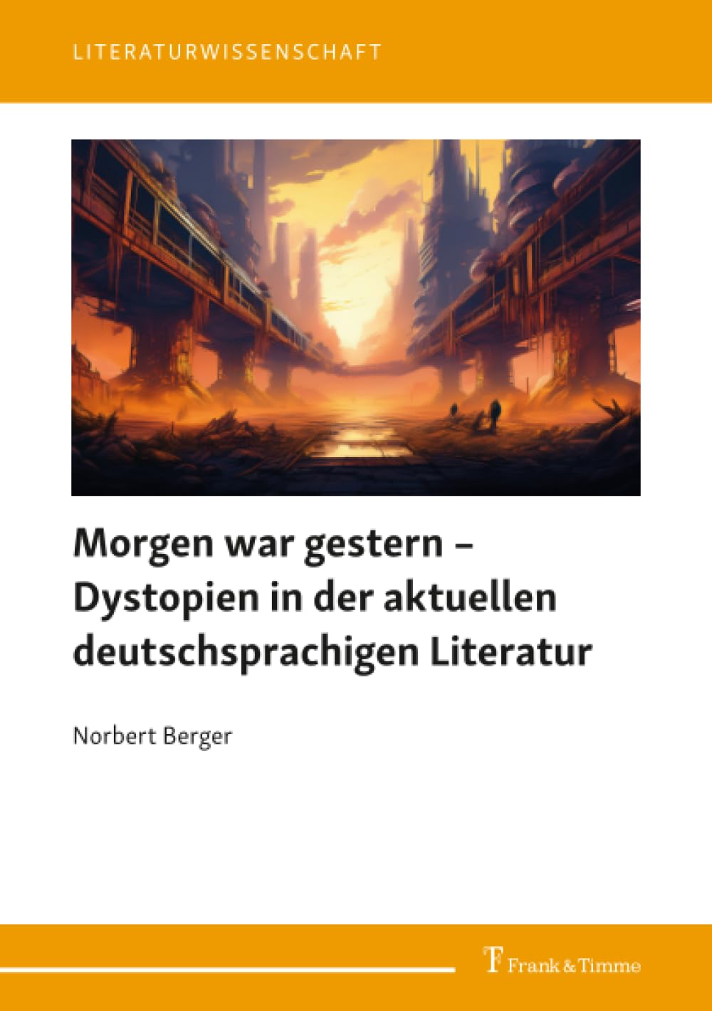 Morgen war gestern - Dystopien in der aktuellen deutschsprachigen Literatur Contemporary literature
