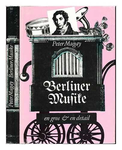 Berliner Musike - en gros und en detail. Streifzüge durch die Berliner Musikgeschichte von den Anfängen bis zum Beginn unseres Jahrhunderts Film, Art & Culture