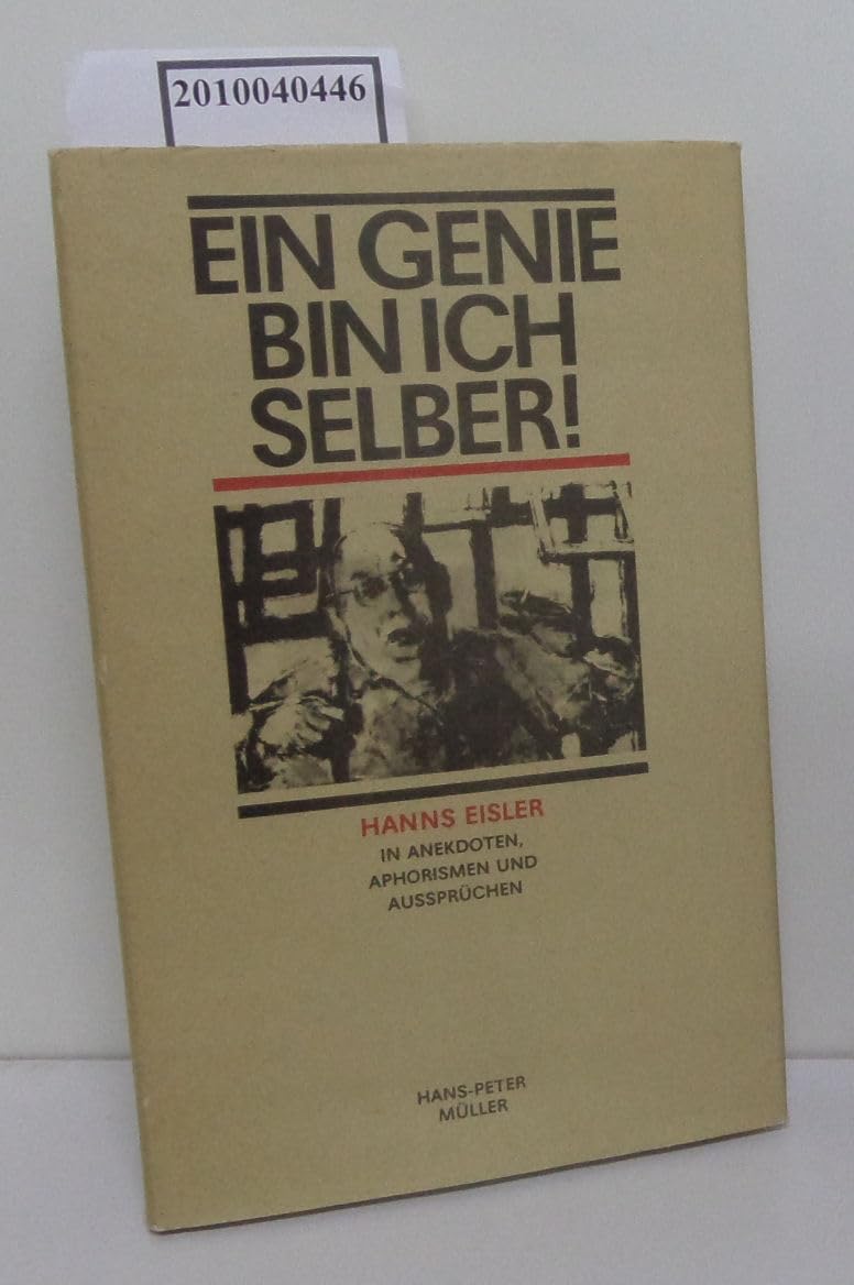 Ein Genie bin ich selber!. Hanns Eisler in Anekdoten, Aphorismen und Aussprüchen Pop culture