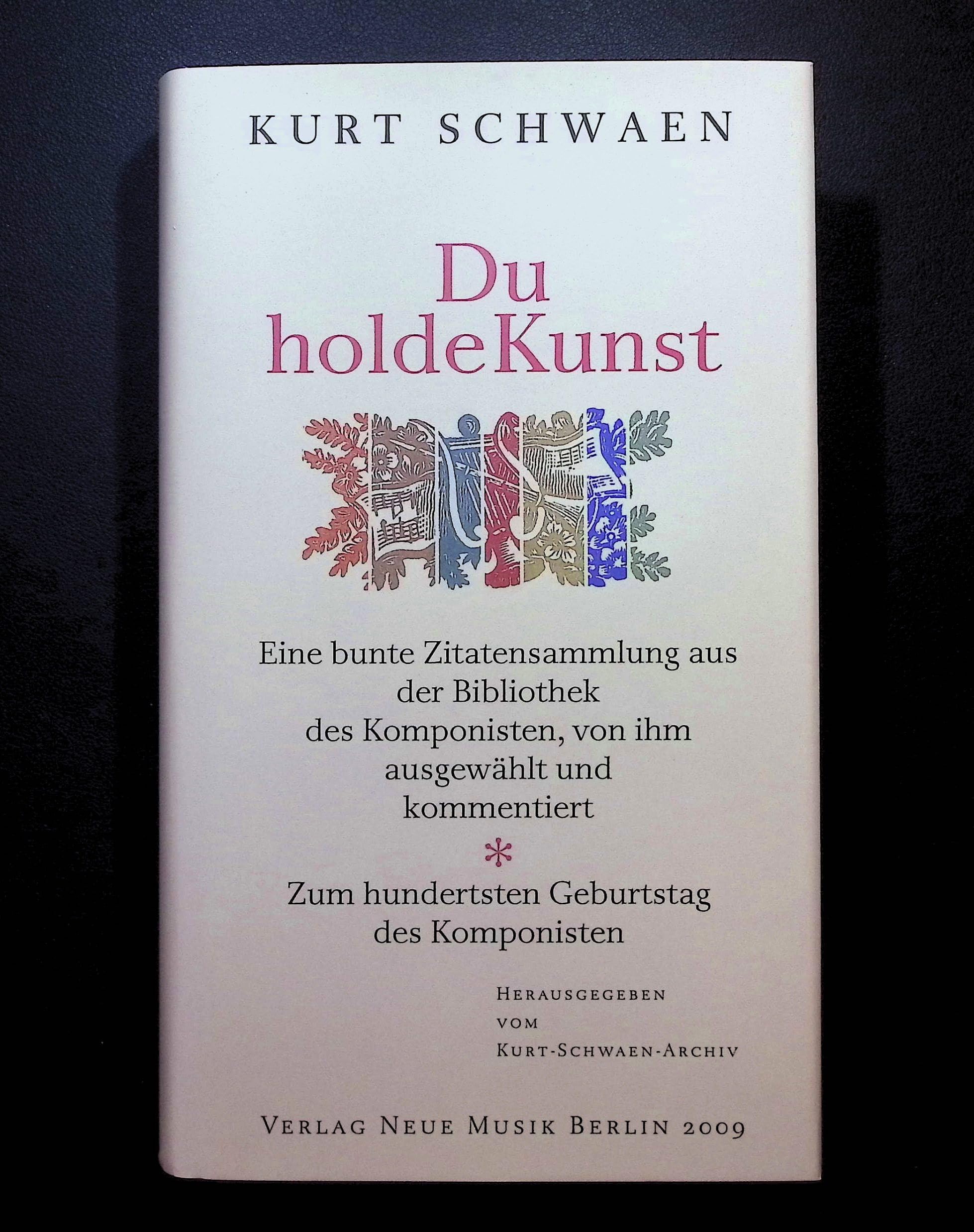 Du holde Kunst: Eine bunte Zitatensammlung aus der Bibliothek des Komponisten, von ihm ausgewählt und kommentiert. Zum hundertsten Geburtstag des Komponisten Arts & Music