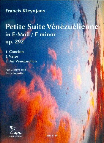 Kleynjans, Francis: Petite suite vénézuélienne e-Moll op.292 für Gitarre Kleynjans, Francis Books
