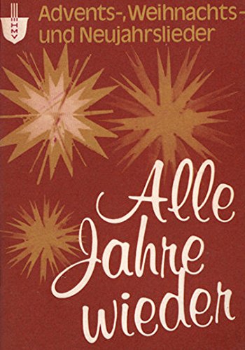 Alle Jahre wieder: Advents-, Weihnachts- und Neujahrslieder Contemporary literature