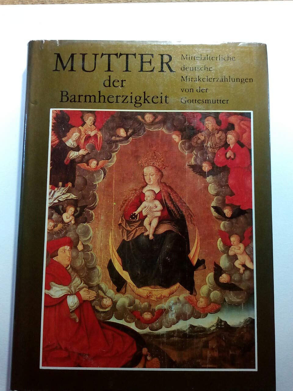 Mutter der Barmherzigkeit Mittelalterliche deutsche Mirakelerzählungen von der Gottesmutter Books