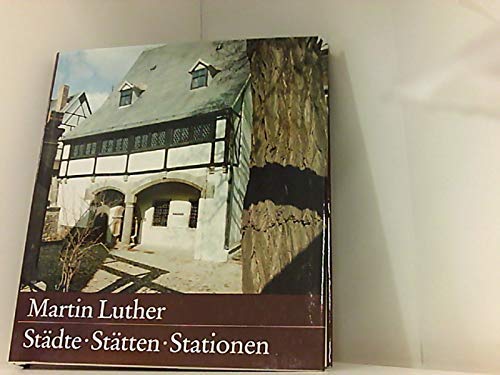 Martin Luther. Städte, Stätten, Stationen. Eine kunstgeschichtliche Dokumentation Memories