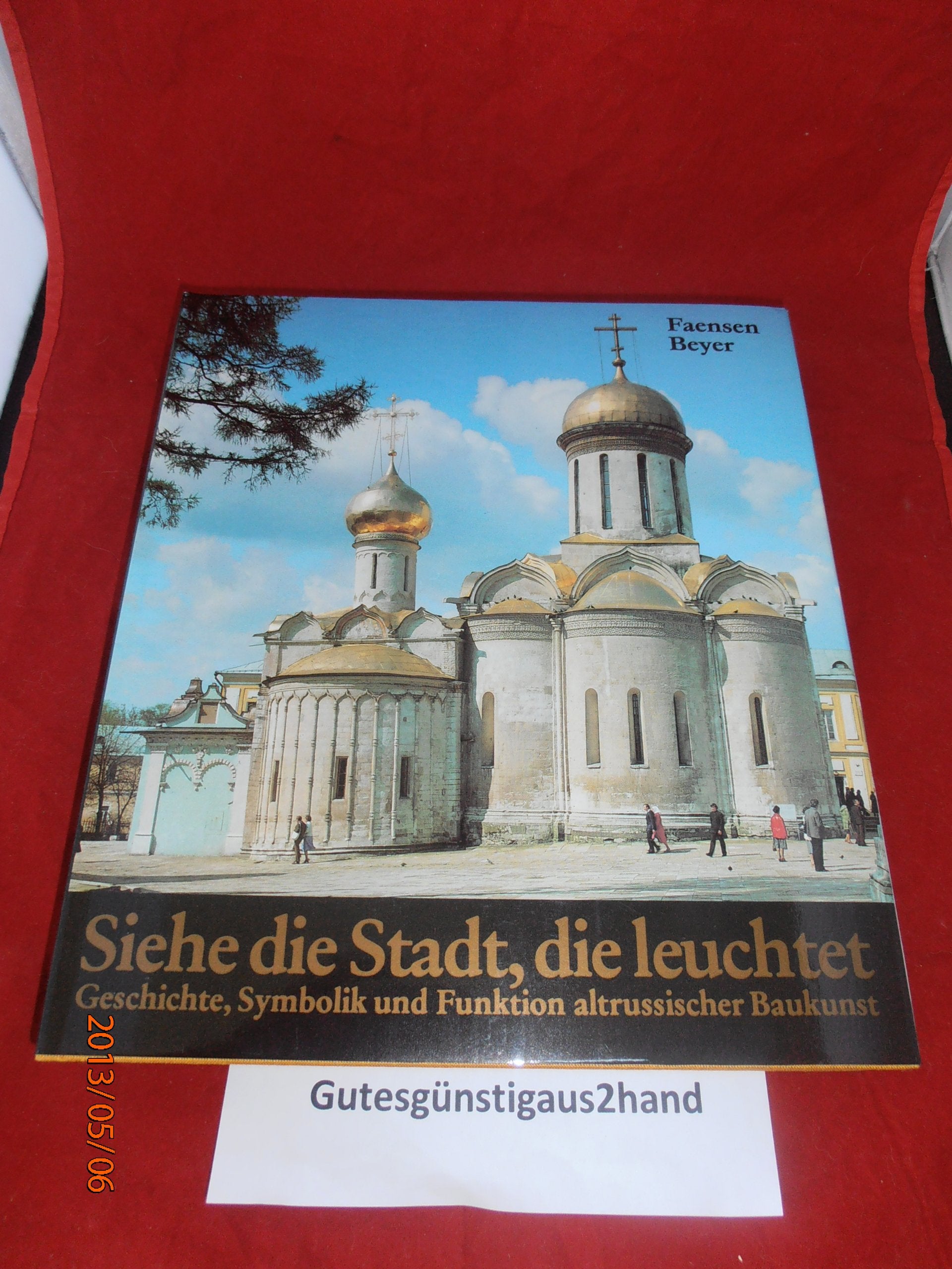 Siehe, die Stadt, die leuchtet. Geschichte, Symbolik und Funktion altrussischer Baukunst Architecture